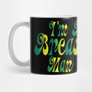 I'm A Breast Man Mug